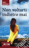 Non voltarti indietro mai libro