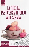 La piccola pasticceria in fondo alla strada libro