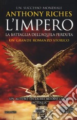 La battaglia dell'Aquila perduta. L'impero libro