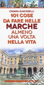 101 cose da fare nelle Marche almeno una volta nella vita libro