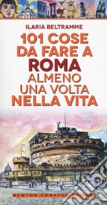 101 cose da fare a Roma almeno una volta nella vita libro