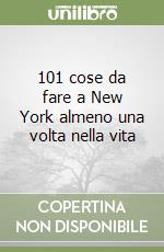 101 cose da fare a New York almeno una volta nella vita libro