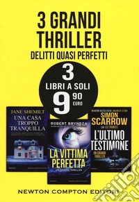 3 grandi thriller. Delitti quasi perfetti: Una casa troppo tranquilla-La vittima perfetta-L'ultimo testimone libro