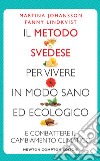 Il metodo svedese per vivere in modo sano ed ecologico e combattere il cambiamento climatico libro