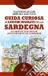 Guida curiosa ai luoghi insoliti della Sardegna libro di Lisai Gianmichele Maccioni Antonio