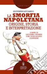 La smorfia napoletana. Origine, storia e interpretazione libro