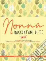 Nonna raccontami di te libro