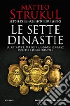Le sette dinastie. La lotta per il potere nel grande romanzo dell'Italia rinascimentale libro