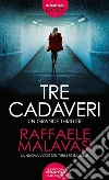 Tre cadaveri libro di Malavasi Raffaele