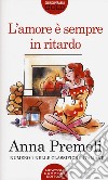 L'amore è sempre in ritardo libro