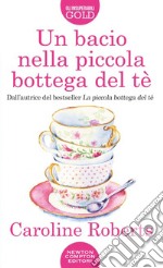 Un bacio nella piccola bottega del tè libro