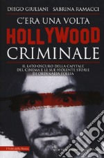 C'era una volta Hollywood criminale libro