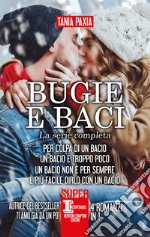 Bugie e baci. La serie completa: Per colpa di un bacio-Un bacio è troppo poco-Un bacio non è per sempre-È più facile dirlo con un bacio libro