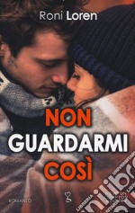 Non guardarmi così