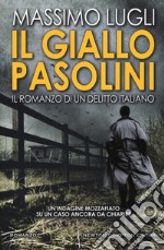 Il giallo Pasolini. Il romanzo di un delitto italiano libro