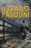 Il giallo Pasolini. Il romanzo di un delitto italiano libro