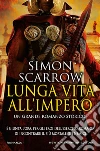Lunga vita all'impero libro di Scarrow Simon