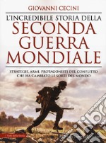 L'incredibile storia della seconda guerra mondiale libro