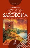 Storia e storie di magia in Sardegna. Alla scoperta del volto segreto dell'isola libro