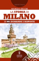 La storia di Milano in 501 domande e risposte