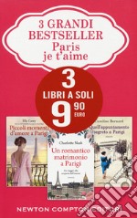 Paris je t'aime: Piccoli momenti d'amore a Parigi-Un romantico matrimonio a Parigi-Quell'appuntamento segreto a Parigi libro