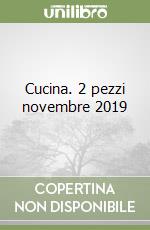 Cucina. 2 pezzi novembre 2019 libro