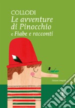 Le avventure di Pinocchio-Fiabe e racconti. Ediz. integrale libro