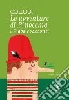 Le avventure di Pinocchio e Fiabe e racconti. Ediz. integrale libro di Collodi Carlo
