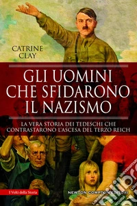 Gli uomini che sfidarono il nazismo libro