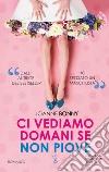 Ci vediamo domani se non piove libro di Bonny Joanne