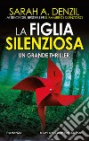 La figlia silenziosa libro di Denzil Sarah A.