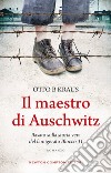 Il maestro di Auschwitz libro