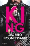 Segreto inconfessabile. King libro di Frazier T.M.