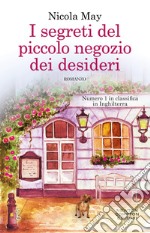 I segreti del piccolo negozio dei desideri libro