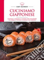 Cuciniamo giapponese. Gustose e semplici ricette per rimanere in forma e vivere a lungo e in salute libro