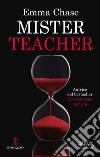 Mister teacher. Ediz. italiana libro di Chase Emma