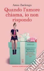 Quando l'amore chiama, io non rispondo libro