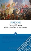 Storia d'Europa dalle invasioni al XVI secolo. Ediz. integrale libro di Pirenne Henri