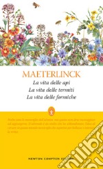 La vita delle api-La vita delle termiti-La vita delle formiche. Ediz. integrale libro