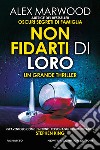 Non fidarti di loro libro di Marwood Alex