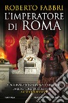 L'imperatore di Roma libro