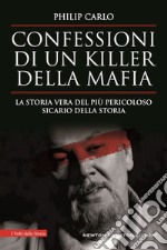 Confessioni di un killer della mafia. La storia vera del più pericoloso sicario della storia libro