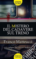 Il mistero del cadavere sul treno. Le indagini dell'ispettore Santoni libro