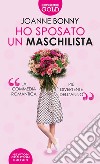 Ho sposato un maschilista libro di Bonny Joanne