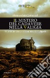 Il mistero del cadavere nella valigia. Uno strano caso per il commissario Calligaris libro di Carnevali Alessandra