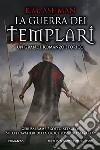 La guerra dei templari libro di Ashman K. M.