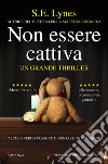 Non essere cattiva libro di Lynes S. E.