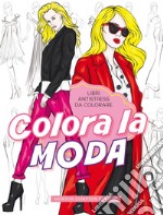 Colora la moda. Libri antistress da colorare libro