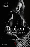 Prenditi cura di me. Broken trilogy libro