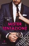 Mister Tentazione libro di Me Tara Sue